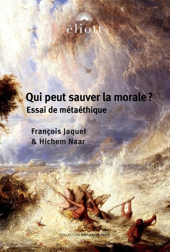 François Jaquet et Hichem Naar - Qui peut sauver la morale ?.