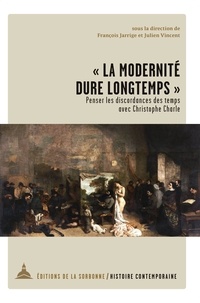 François Jarrige et Julien Vincent - "La modernité dure longtemps" - Penser les discordances des temps avec Christophe Charle.