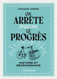 François Jarrige - On arrête (parfois) le progrès - Histoire et décroissance.