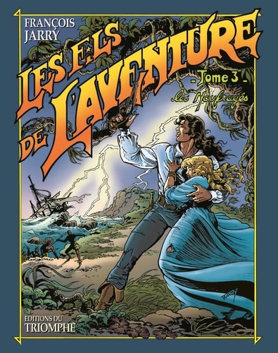 François Jarry - Les fils de l'aventure Tome 3 : Les naufragés.