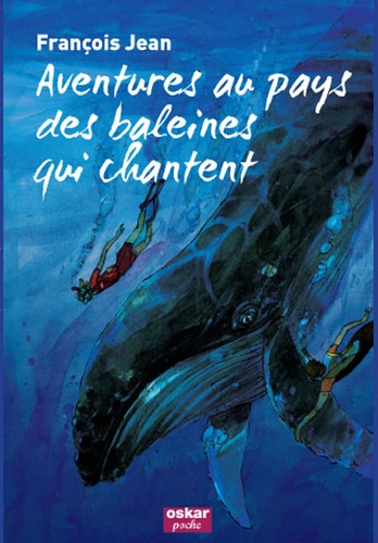 François Jean - Aventures au pays des baleines qui chantent.