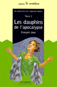 François Jean - Les aventuriers du Capitaine Némo N°  1 : Les dauphins de l'apocalypse.