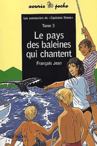 François Jean - Les aventuriers du " Capitaine Nemo " Tome 3 : Le pays des baleines qui chantent.