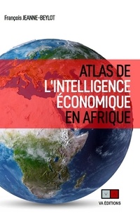 François Jeanne-Beylot - Atlas de l'intelligence économique en Afrique.