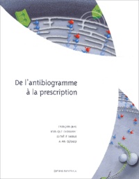 François Jehl et Monique Chomarat - De l'antibiogramme à la prescription.
