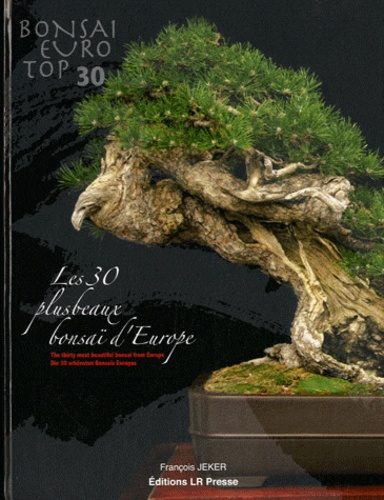 François Jeker - Bonsaï Euro Top 30 - Les 30 plus beaux bonsaï d'Europe.