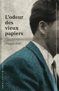François Jobin - L’odeur des vieux papiers.
