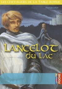 François Johan - Les chevaliers de la Table ronde  : Lancelot du lac.