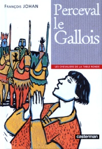 François Johan - Les chevaliers de la Table ronde Tome 3 : Perceval le Gallois.