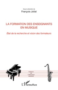 François Joliat - La formation des enseignants en musique - Etat de la recherche et vision des formateurs.