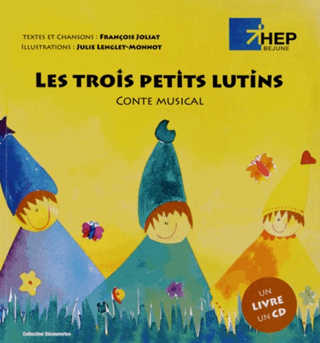 François Joliat et Julie Lenglet-Monnot - Les trois petits lutins - Conte musical. 1 CD audio