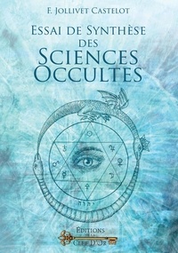 François Jollivet-Castelot - Essai de synthèse des Sciences Occultes.