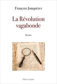 François Jonquères - La révolution vagabonde.