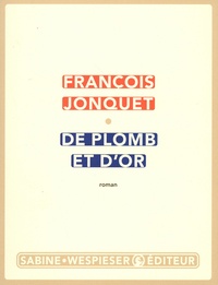 François Jonquet - De plomb et d'or.