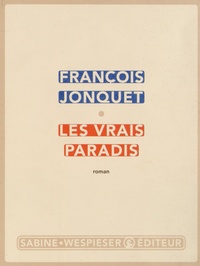 François Jonquet - Les vrais paradis.