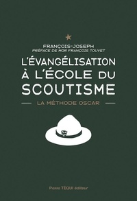 François-Joseph - L'évangélisation à l'école du scoutisme - La méthode OSCAR.