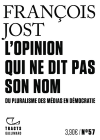 François Jost - L'opinion qui ne dit pas son nom - Du pluralisme des médias en démocratie.