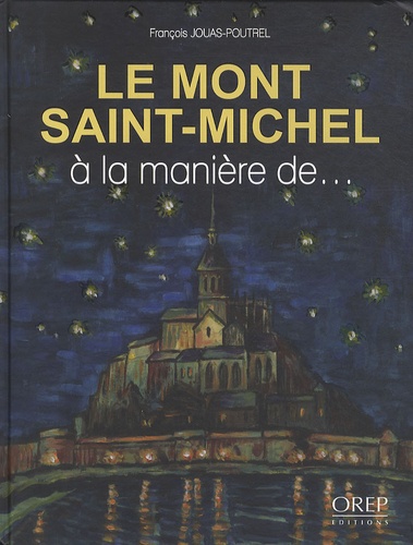 François Jouas-Poutrel - Le Mont Saint-Michel à la manière de....