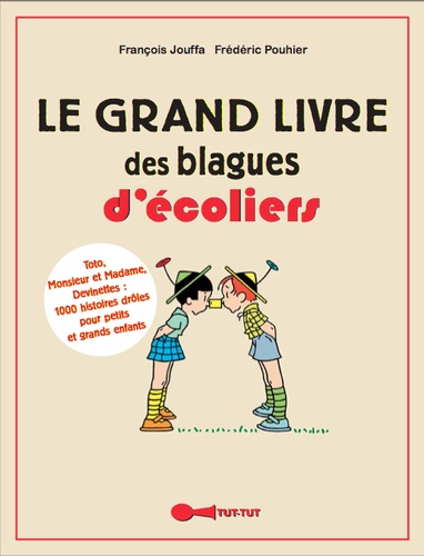 François Jouffa et Frédéric Pouhier - Le grand livre des blagues d'écoliers.