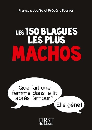Les 150 Blagues Les Plus Machos Interdit Aux De Francois Jouffa Poche Livre Decitre