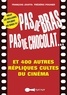 François Jouffa et Frédéric Pouhier - Pas de bras pas de chocolat... - Et 400 autres répliques cultes du cinéma.