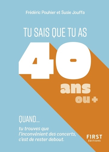 Tu sais que tu as 40 ans ou + quand...