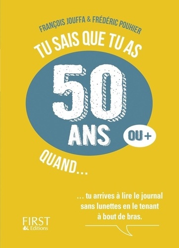 François Jouffa et Frédéric Pouhier - Tu sais que tu as 50 ans (ou +) quand....