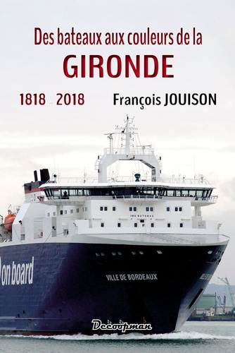 François Jouison - Des bateaux aux couleurs de la Gironde - 1818-2018.