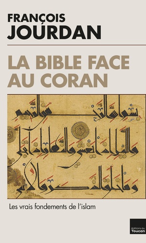 La Bible face au Coran. Les vrais fondements de l'islam