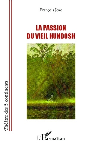 François Joxe - La passion du vieil Hundosh.