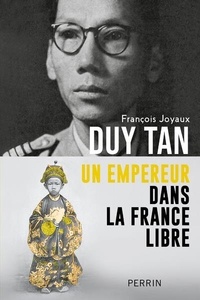 François Joyaux - Duy Tan - Un empereur dans la France libre.