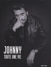 Meilleurs livres à lire téléchargement gratuit pdf Johnny, toute une vie par François Julien (Litterature Francaise) 9782755698824 