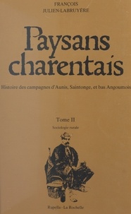 François Julien-Labruyère - Paysans charentais : histoire des campagnes d'Aunis, Saintonge et bas Angoumois (2) - Sociologie rurale.
