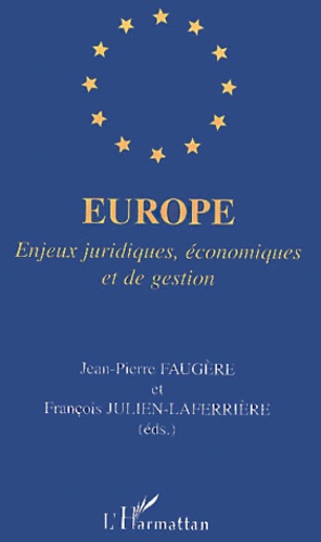 François Julien-Laferrière et Jean-Pierre Faugère - Europe. Enjeux Juridiques, Economiques Et De Gestion.