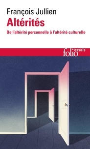 François Jullien - Altérités - De l'altérité personnelle à l'altérité culturelle.