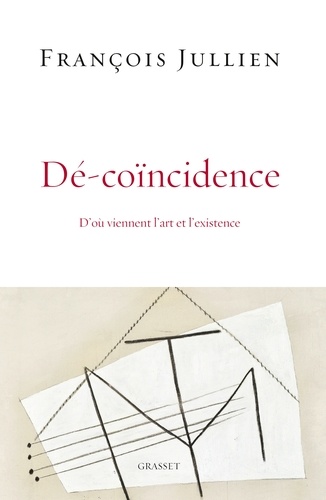 Dé-coïncidence. D'où viennent l'art et l'existence