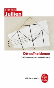 François Jullien - Dé-coïncidence - D'où viennent l'art et l'existence.
