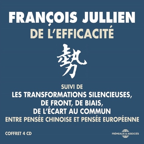 François Jullien - De l'efficacité. Entre pensée chinoise et pensée européenne.