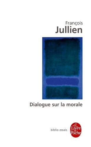 François Jullien - Dialogue sur la morale.