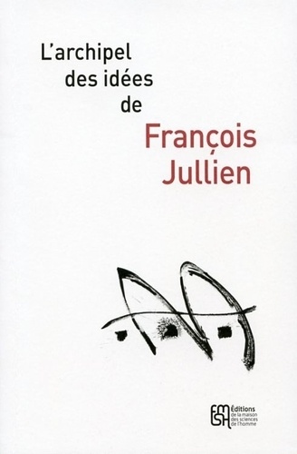 François Jullien et Nathalie Schnur - L'archipel des idées de François Jullien.