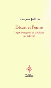 François Jullien - L'écart et l'entre - Leçon inaugurale de la Chaire sur l'altérité, 8 décembre 2011.