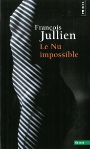 François Jullien - Le Nu impossible.