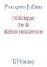 François Jullien - Politique de la décoïncidence.