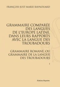 Grammaire comparée des langues de l'Europe latine, dans leurs rapports avec la langue des troubadours