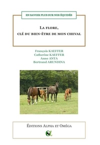 François Kaeffer et Catherine Kaeffer - La flore, clé du bien-être de mon cheval - En savoir plus sur nos équidés.