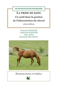 François Kaeffer et Catherine Kaeffer - La prise de sang, un outil dans la gestion de l'alimentation du cheval - En savoir plus sur nos équidés.