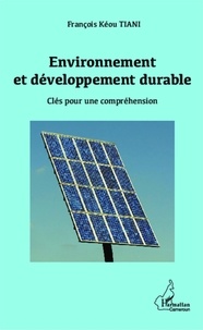 François Kéou Tiani - Environnement et développement durable - Clés pour une compréhension.