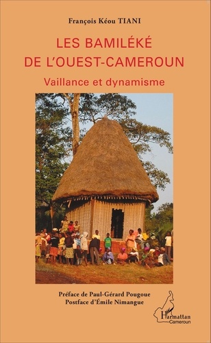 Les Bamiléké de l'Ouest-Cameroun. Vaillance et dynamisme