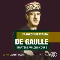 François Kersaudy - De Gaulle - Stratège au long cours.