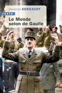 François Kersaudy - Le monde selon de Gaulle.